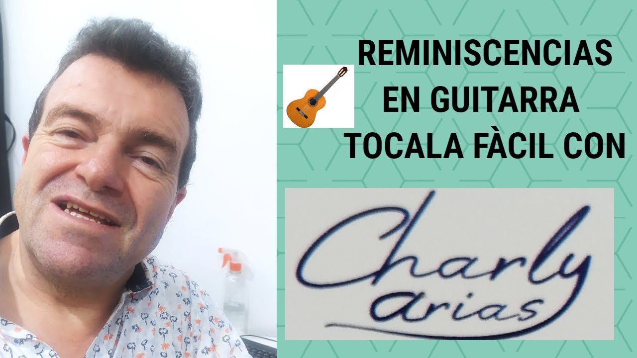 REMINISCENCIAS EN GUITARRA FACIL CON CHARLY ARIAS