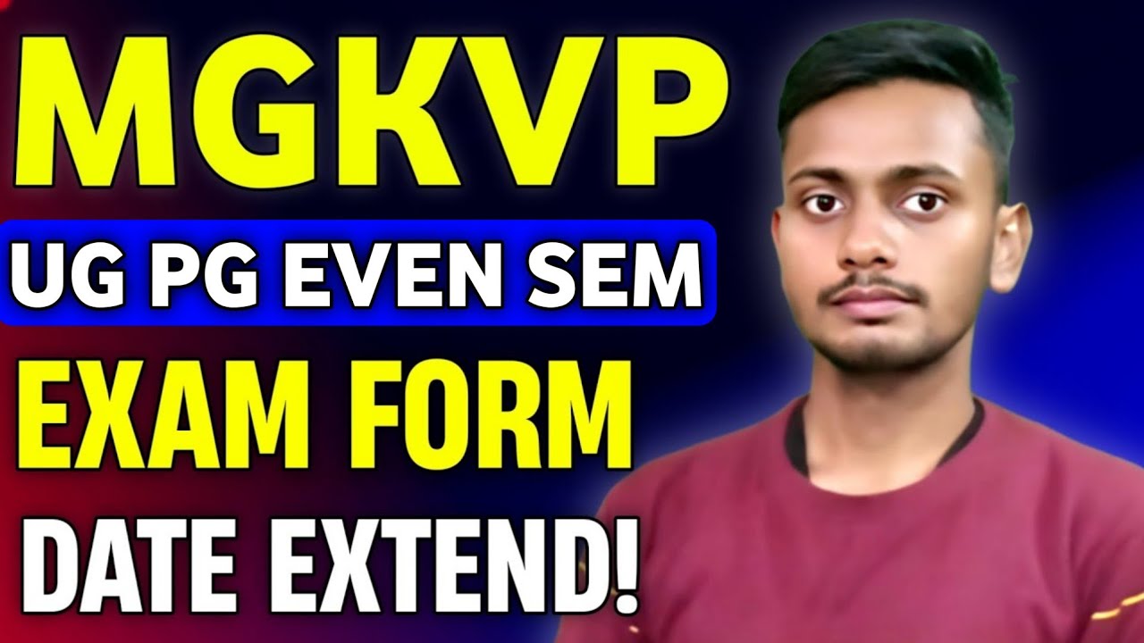 MGKVP UG & PG 2nd 4th & 6th Sem Exam Form Date Extended | MGKVP Exam Form Last Date 2026