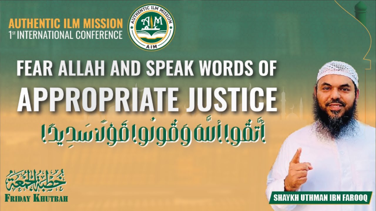 Fear Allah & Speak words of Appropriate Justice | Friday Khutbah by Shaykh Uthman Ibn Farooq