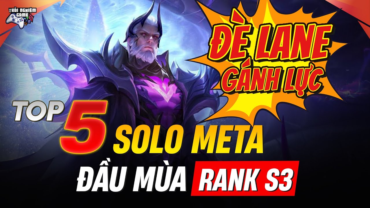 Top 5 Tướng Solo Lane Leo Rank Đầu Mùa S3 – Đè Nát Lane, Cân Giao Tranh!