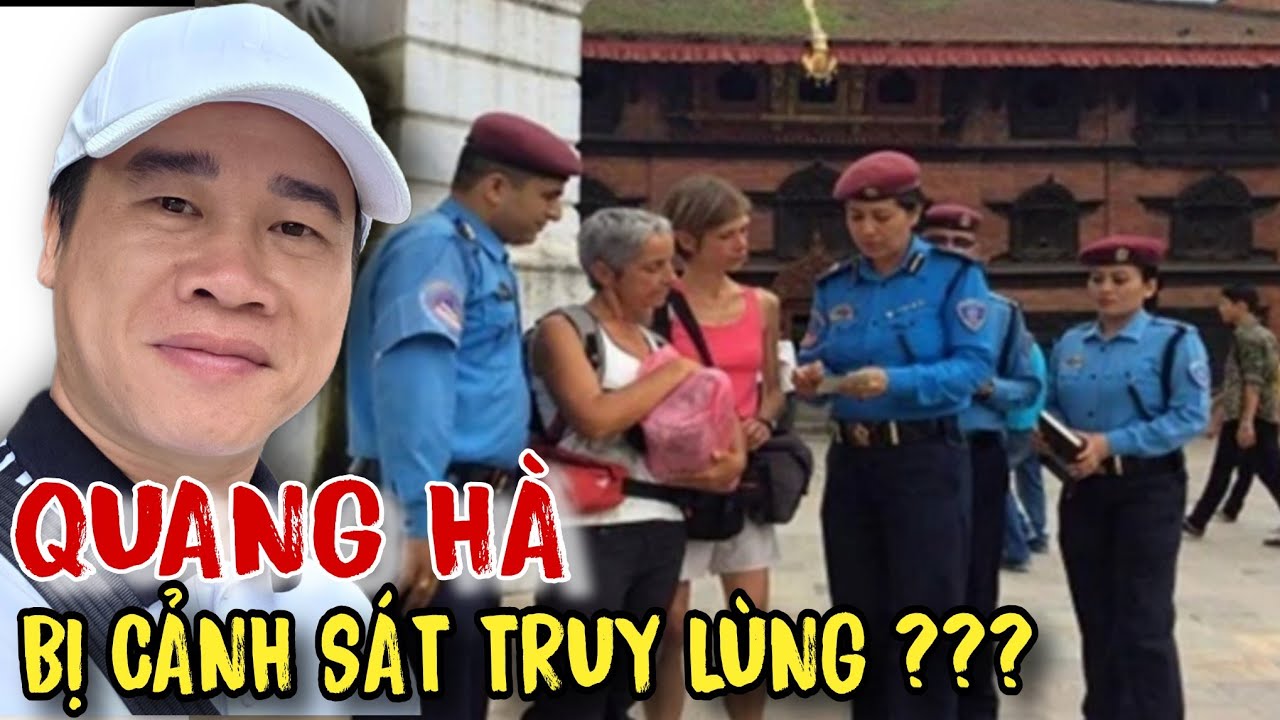 QUANG HÀ BỊ CẢNH SÁT TRUY LÙNG???