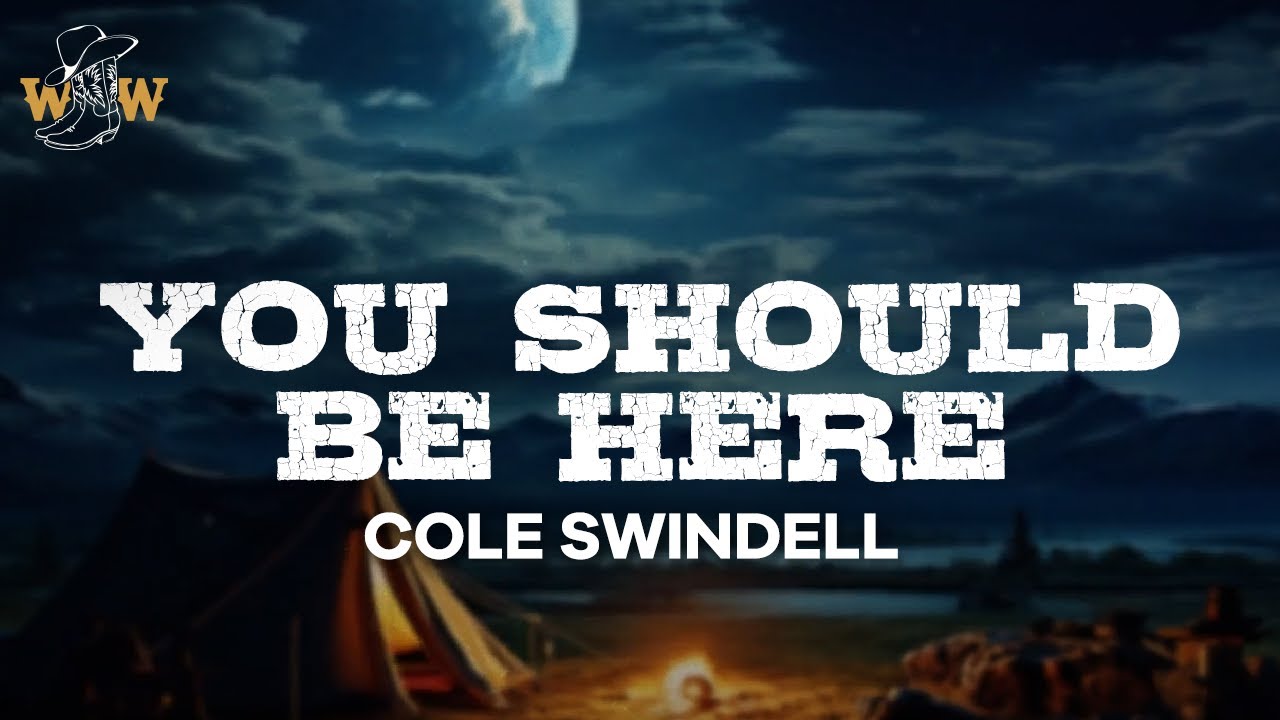 Cole Swindell - You Should Be Here (Lyrics)