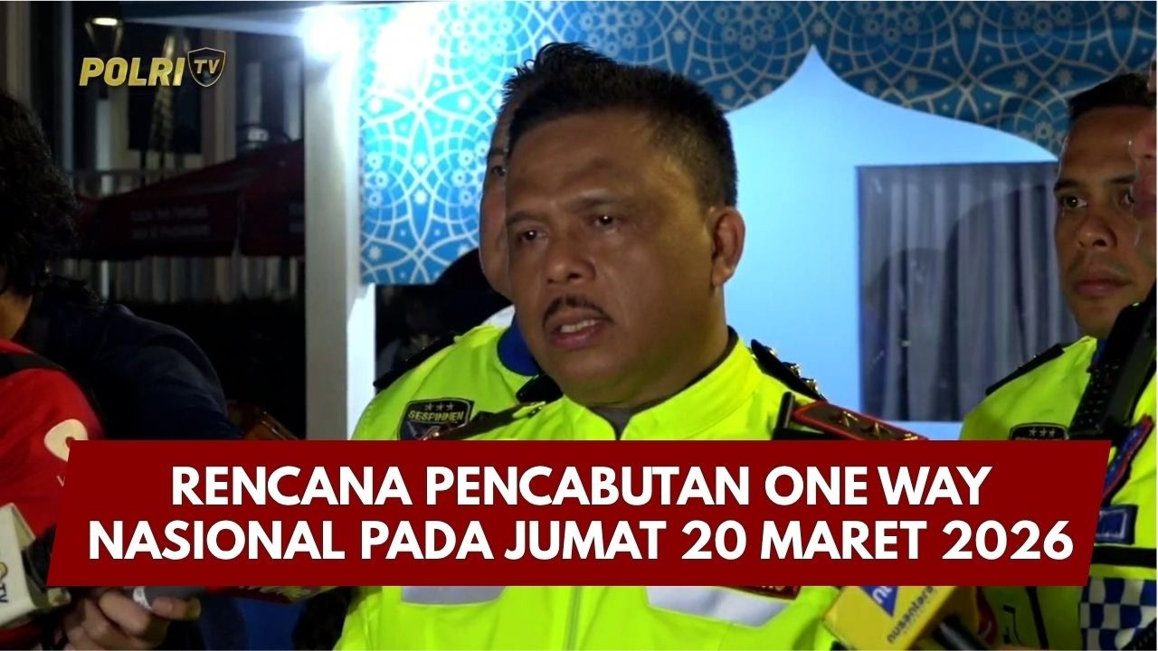PRESISI UPDATE: RENCANA PENCABUTAN ONE WAY NASIONAL PADA JUMAT 20 MARET 2026 20/03/26 (08.00)