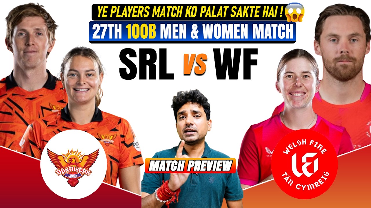 Sunrisers Leeds vs Welsh Fire, 27th 100 Ball | SRL vs WF Prediction | SRLW vs WFW Cricket Prediction