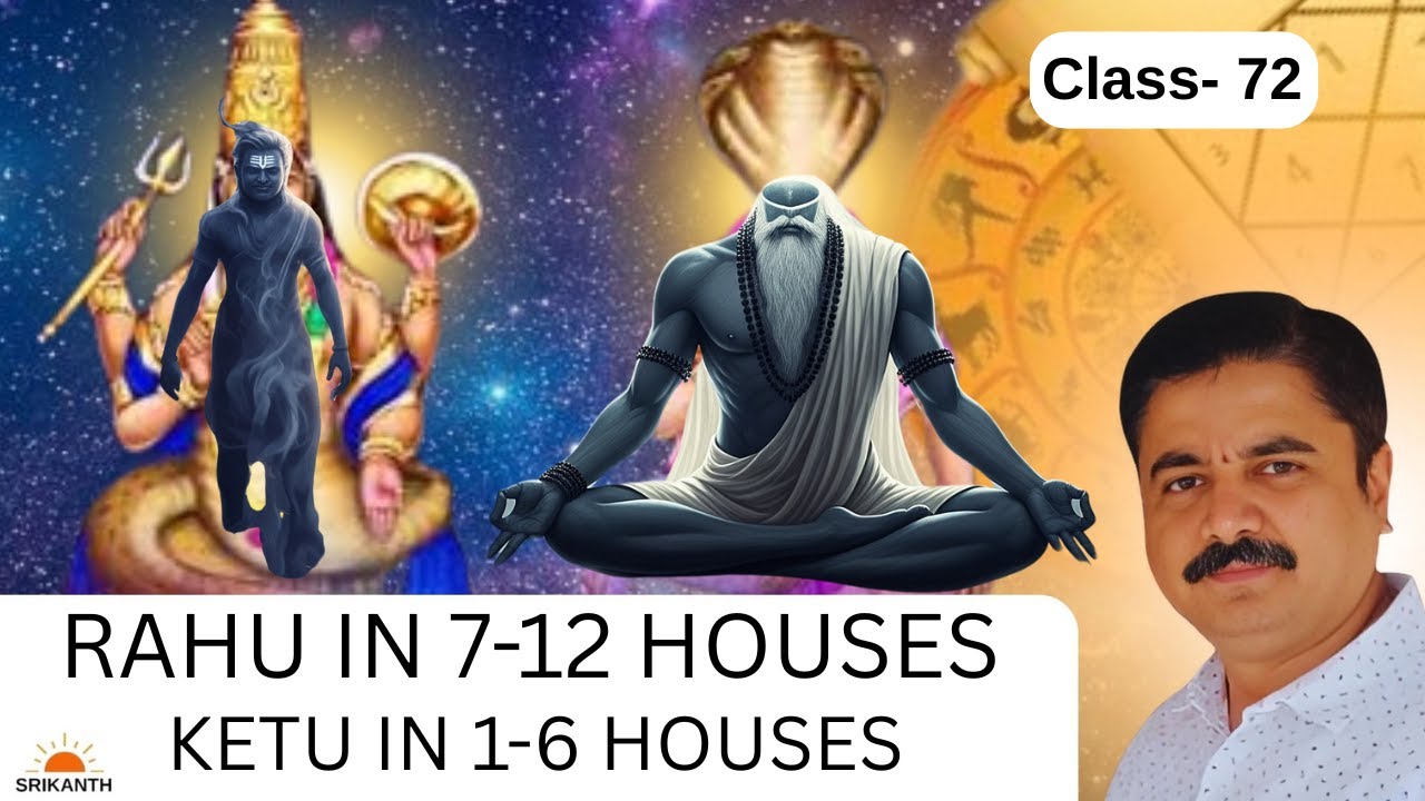 Class- 72 | Rahu in 7-12 Houses, Ketu in 1-6 Houses | Nodes | Srikanth Vedic Astrology English
