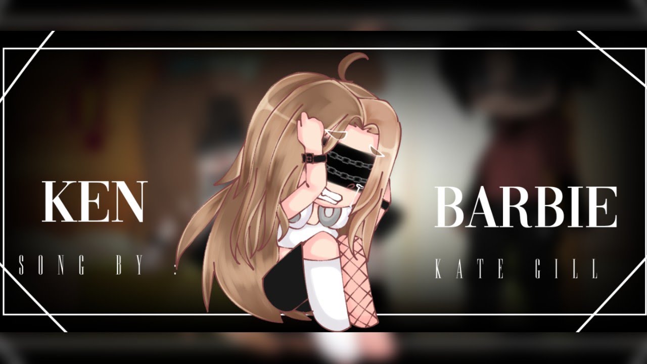 Barbie not ken || gcmv || desc.