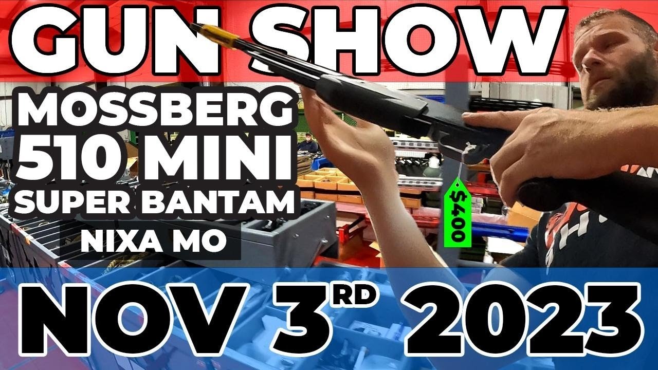 November 3rd 2023 Gun Show!  Mossberg 510 Mini Super Bantam 410!  Nixa MO!