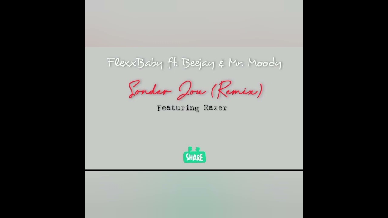 Flexxbaby x Beejayy x Mr Moody x Razer - Sonder Jou (Remix)