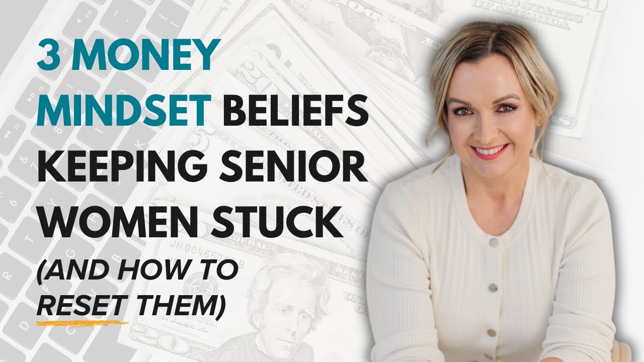 3 Money Mindset Beliefs Keeping Senior Women Stuck (and how to reset them)