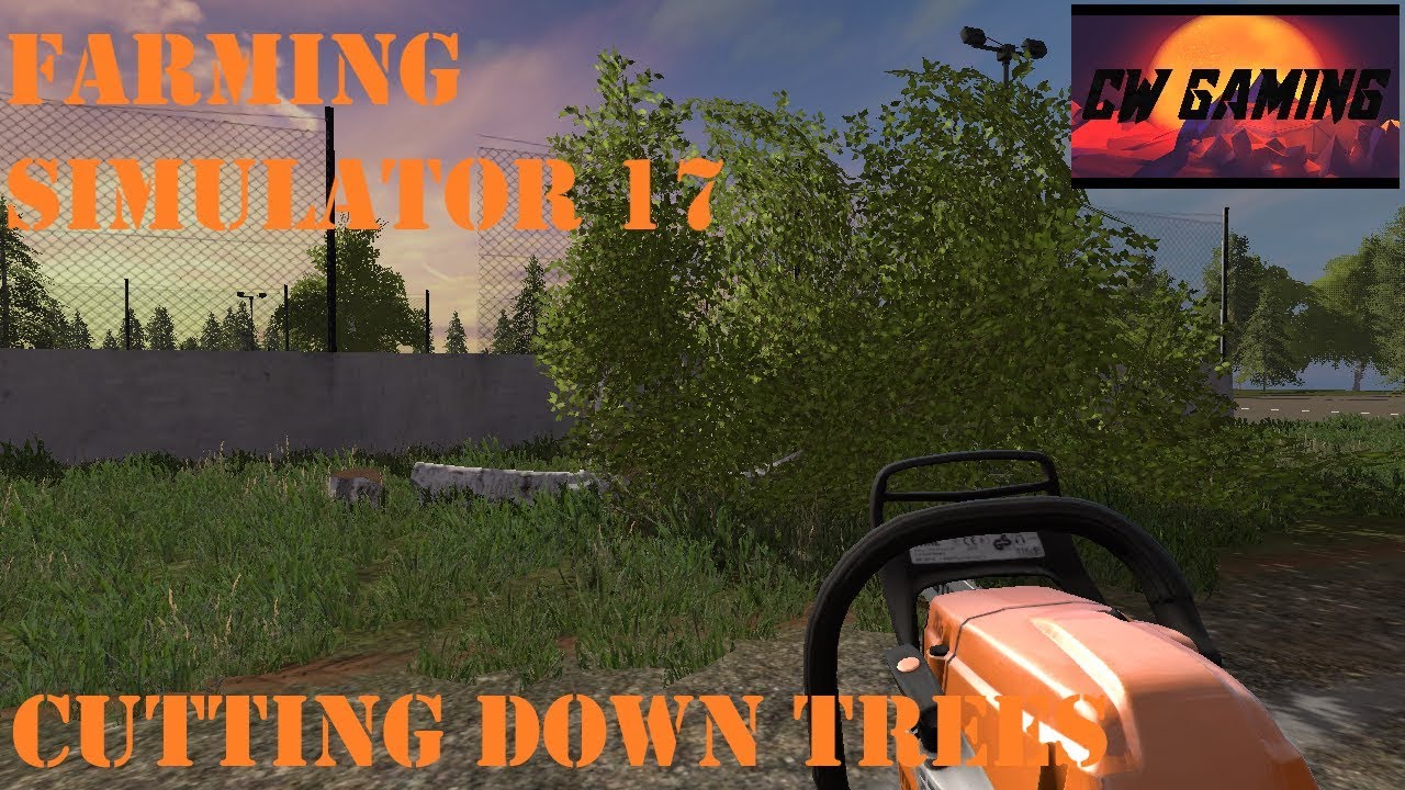 Farming Simulator 17 -- cutting down trees