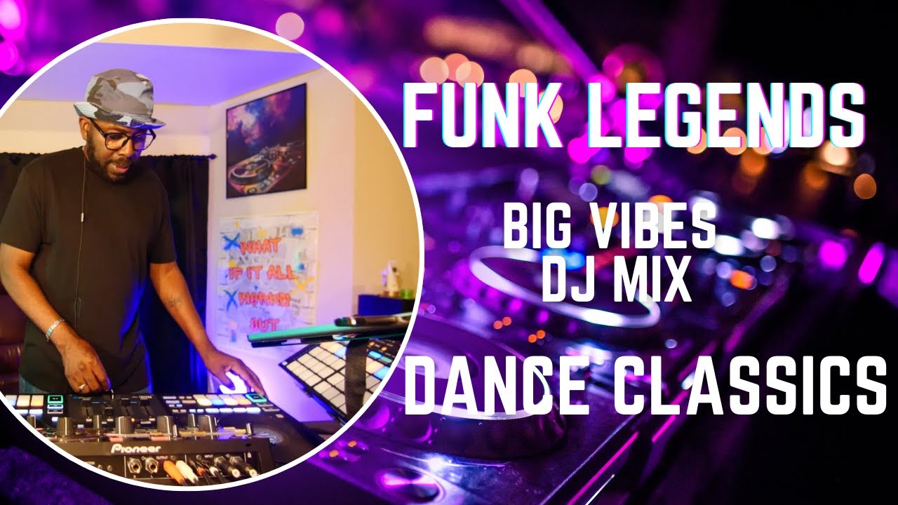 Funk Legends & Dance Classics | DAT OMF| Big Vibes DJ Mix