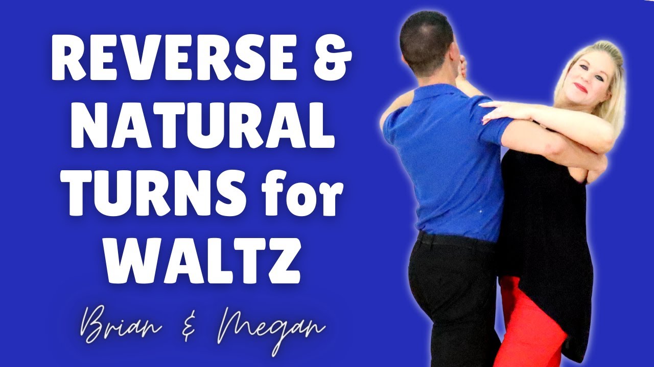 Natural and Reverse Turns for Waltz