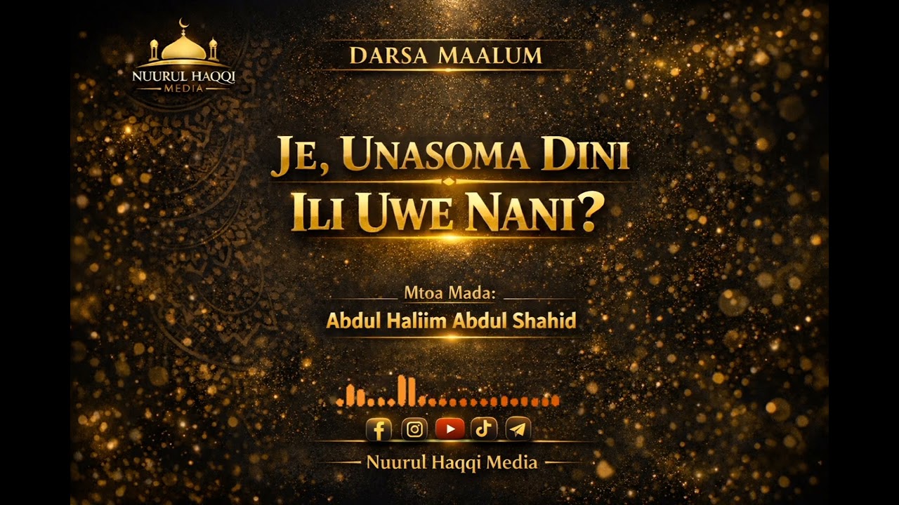 Unasoma Dini Ili Uwe Nani? | Ujumbe wa Abdul Haliim Abdul Shahid