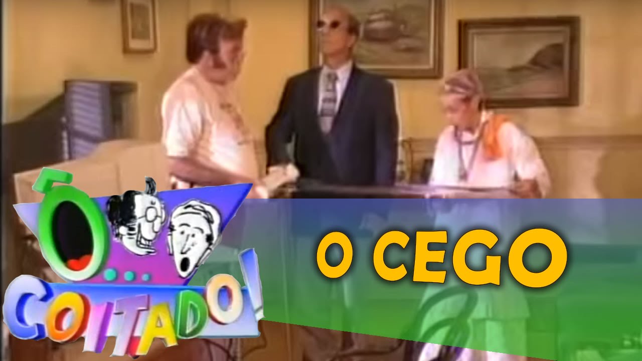 Ô COITADO - 1ª TEMPORADA - O CEGO