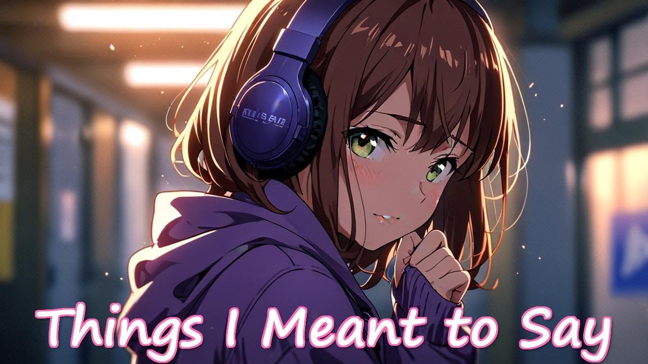 NIGHTCORE - Things I Meant to Say - (FEMALE VOCALS) #animemusic #nightcore
