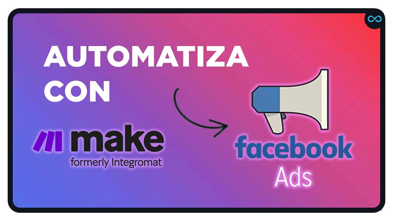 Automatiza Facebook ADS con Make 🎯 Audiencias y Formularios en Automático