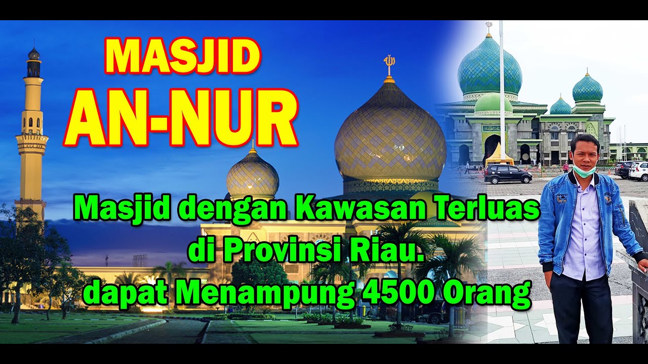 MASJID ANNUR. Masjid dengan Kawasan terluas di Provinsi Riau. dapat Menampung 4500 Orang