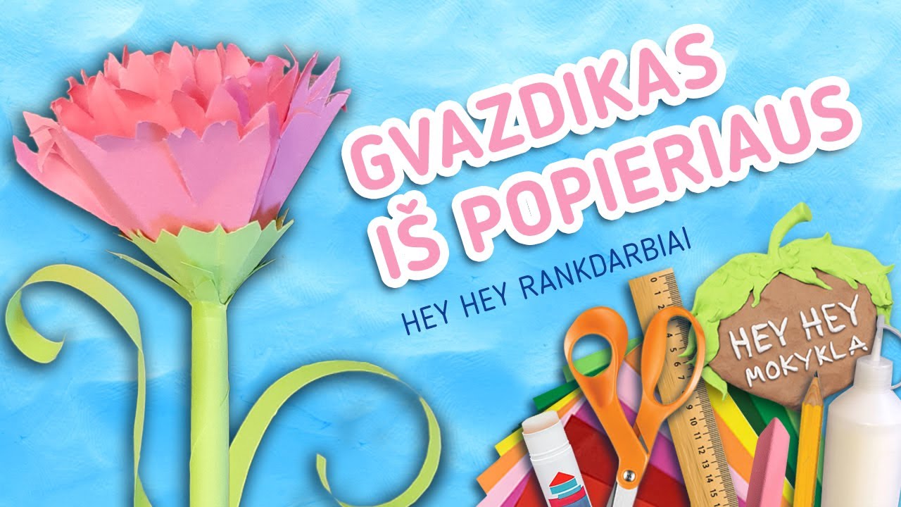 Hey Hey Mokykla GVAZDIKAS IŠ POPIERIAUS Kaip padaryti popierinį gvazdiką Rankdarbiai Darbeliai