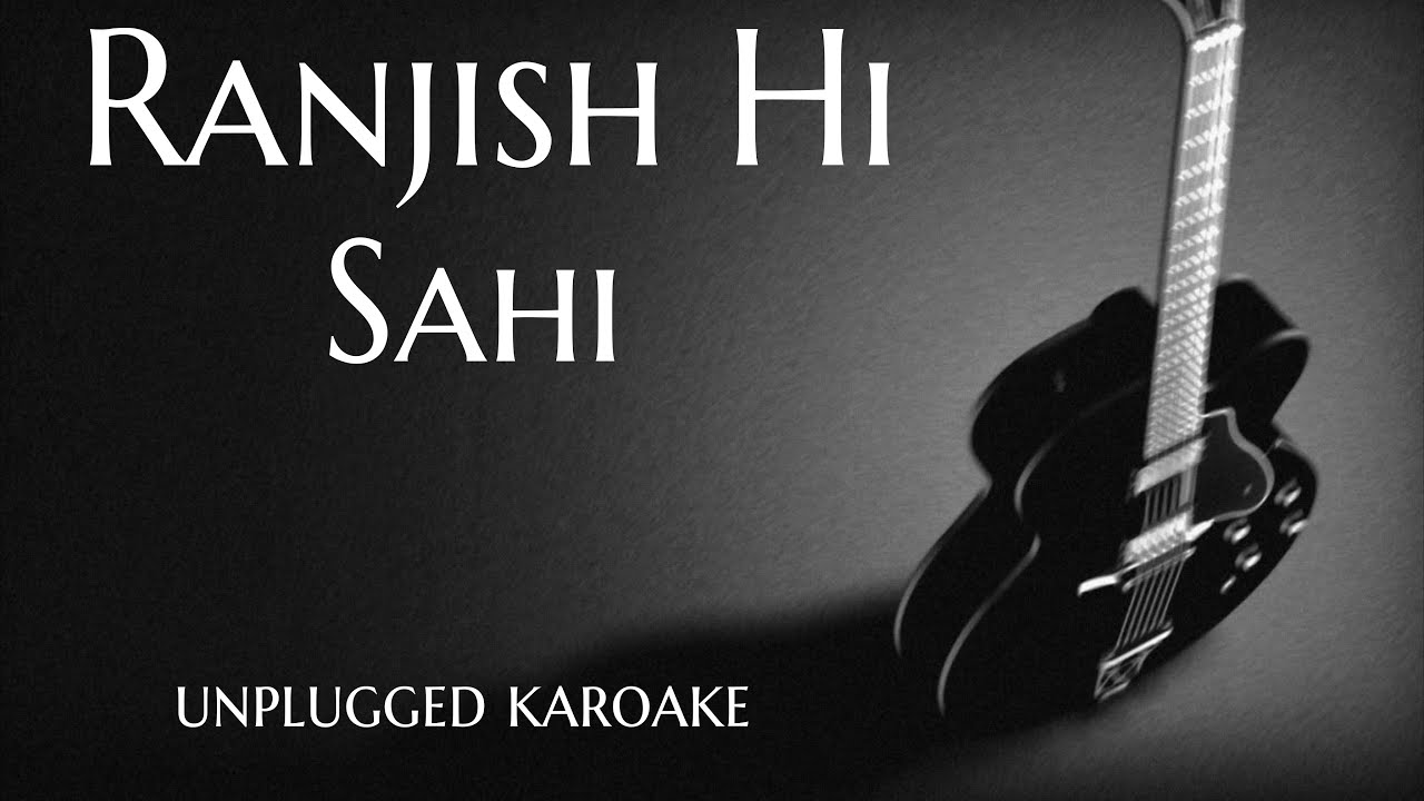 Ranjish Hi Sahi Unplugged Karaoke with Lyrics | DarkSun Productions