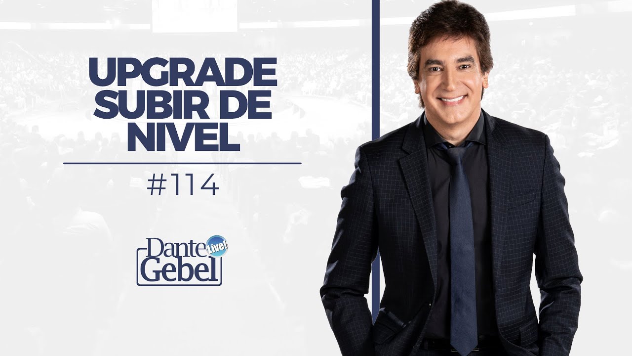 Dante Gebel #114 | Upgrade / Subir de nivel