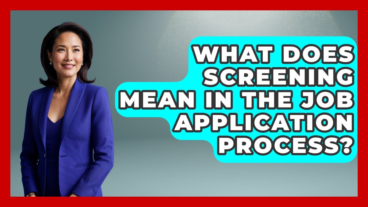What Does Screening Mean in the Job Application Process? | Job Interview Pro Skills News