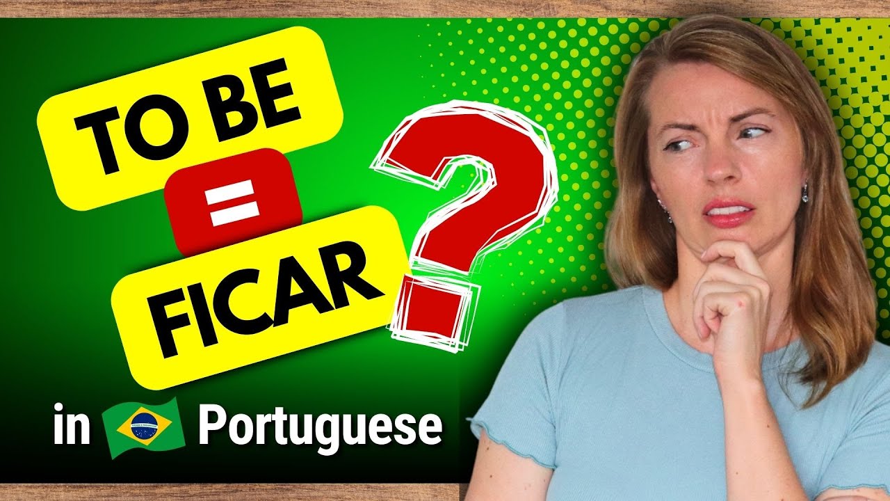 When to Use SER, ESTAR, or FICAR in Brazilian Portuguese.