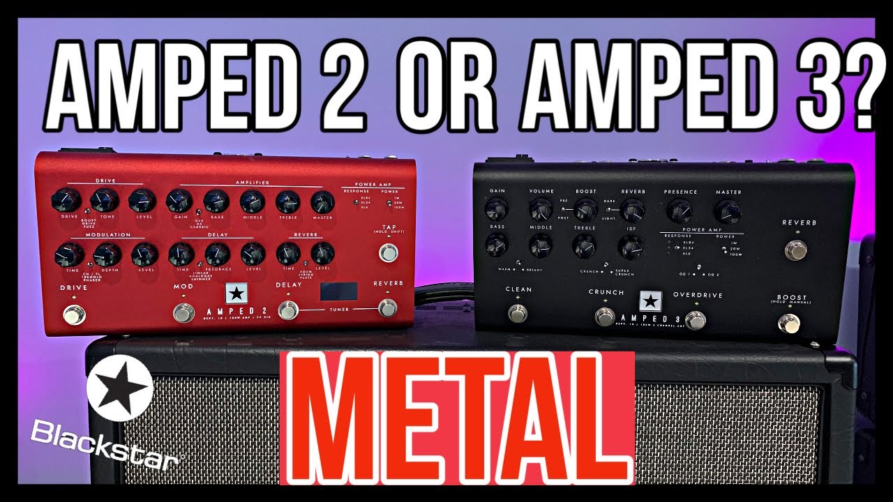 Blackstar Amped 2 vs Amped 3 Which One Is best For Metal And Hi Gain Guitarists?You Decide?