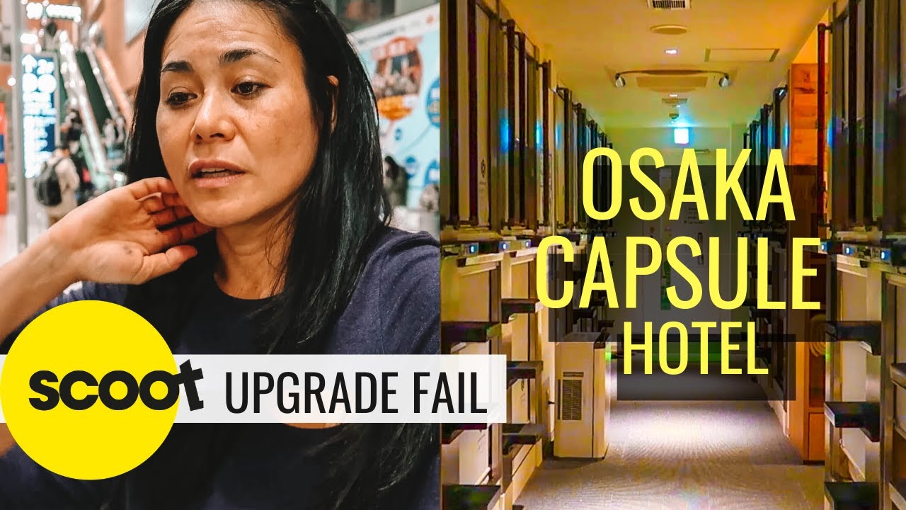 Arriving OSAKA: UPGRADE FAIL | OSAKA CAPSULE HOTEL Tour | SCOOT Airlines ECONOMY CLASS Review