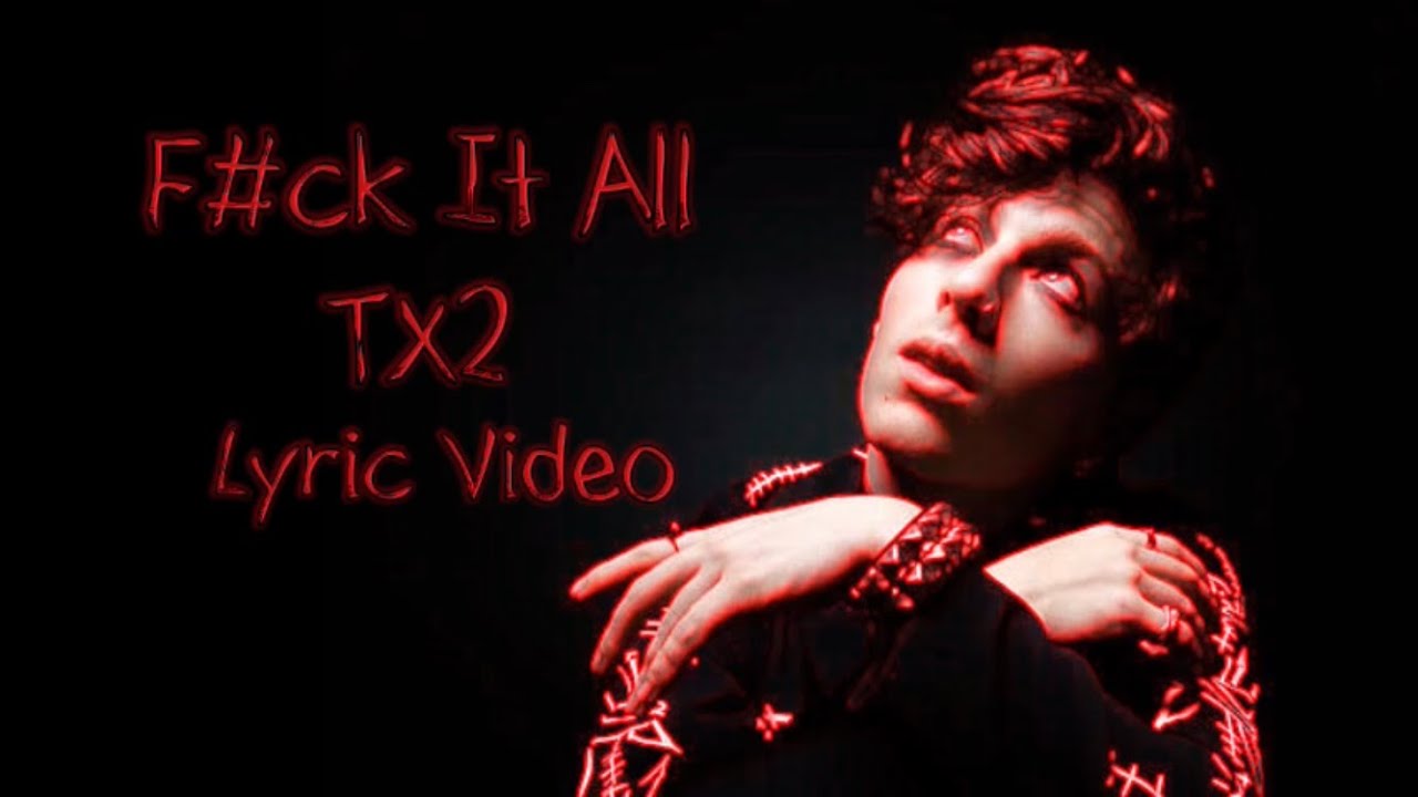 F*ck It All TX2 Lyrics