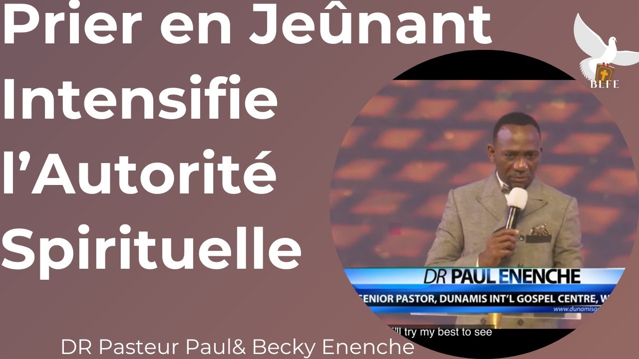 PRIER EN JEÛNANT RENFORCE  L’AUTORITÉ DU CROYANT || DR PASTEUR PAUL ENENCHE || EN FRANÇAIS
