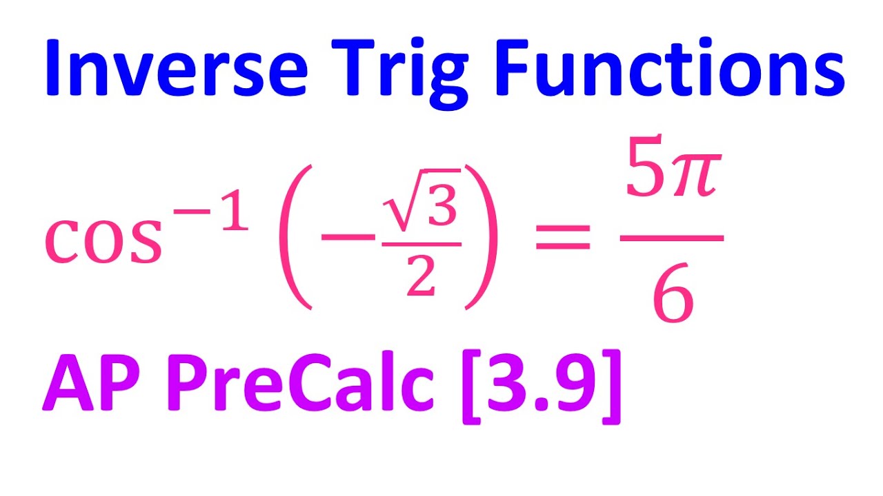 3.9B* - Inverse Trig Functions [AP Precalculus]