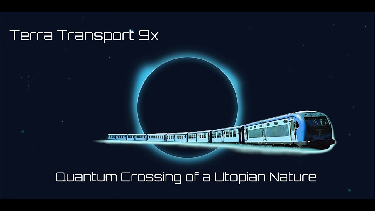 Terra Transport 9x - Quantum Crossing of a Utopian Nature