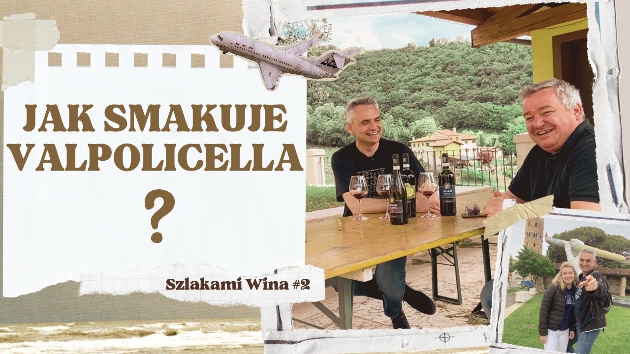 Jak smakuje Valpolicella? - Szlakami wina #2
