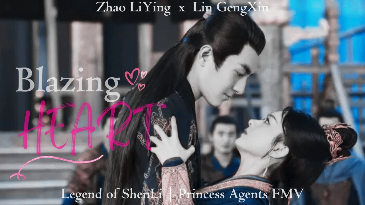 Blazing Heart | Zhao Li Ying x Lin Geng Xin | The Legend of Shen Li FMV