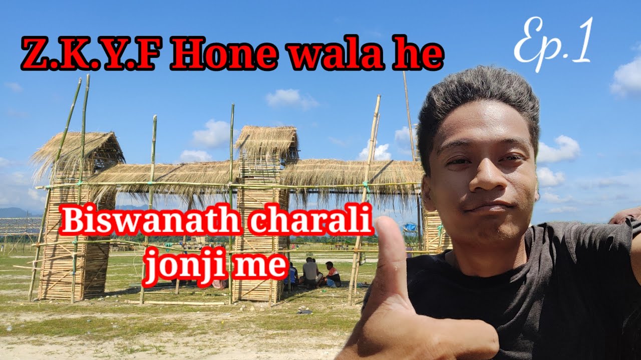 Biswanath charali mebi Z.K.Y.F hone walahe biru 😎(jonji)