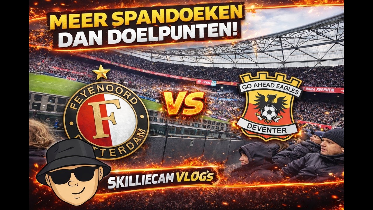 Feyenoord 1-0 Go Ahead Eagles, Meer Spandoeken dan Doelpunten!! :: SKILLIECAM VLOGS