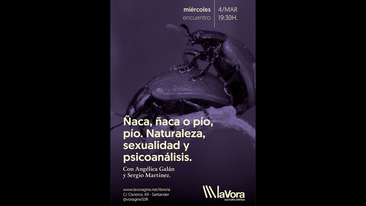Ñaca, ñaca o pío, pío. Naturaleza, sexualidad y psicoanálisis. Con Angélica Galán y Sergio Martínez.