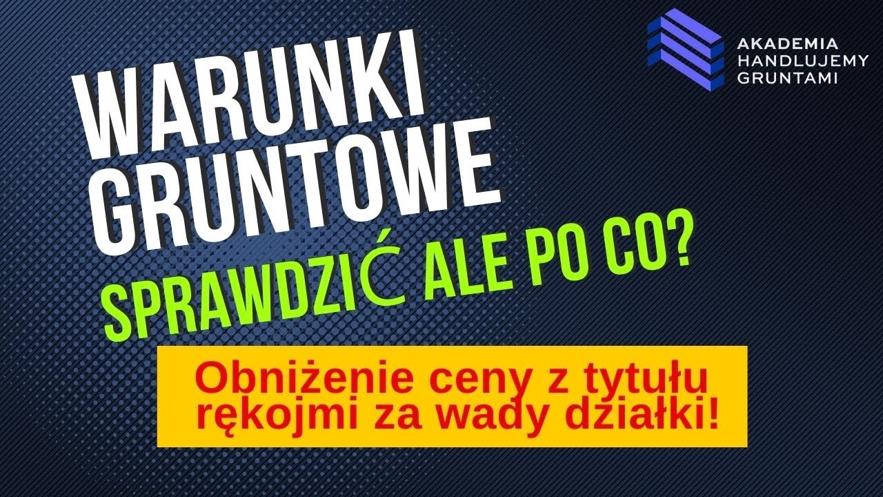 Musisz to WIEDZIEĆ nawet jeśli to DZIAŁKA BUDOWLANA! Warunki gruntowe wpłynął na cenę DZIAŁKI |07