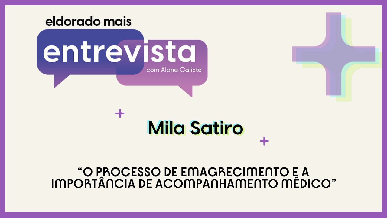 “O PROCESSO DE EMAGRECIMENTO E A IMPORTÂNCIA DE ACOMPANHAMENTO MÉDICO” - Mila Satiro