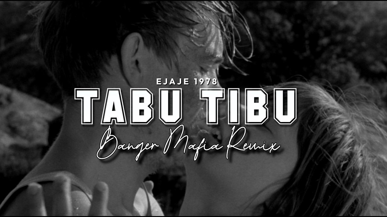 Ejaje - Tabu Tibu 1978 (BANGER MAFIA REMIX)