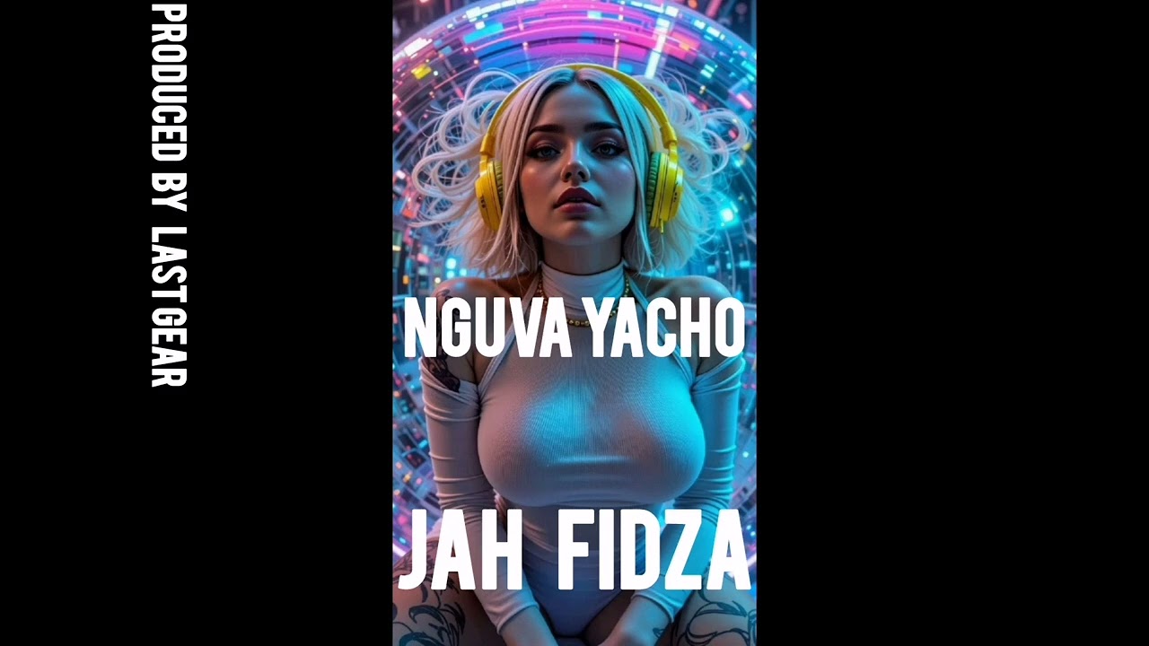 JAH FIDZA NGUVA YAREBA...... PRODUCED BY LAST GEAR 
