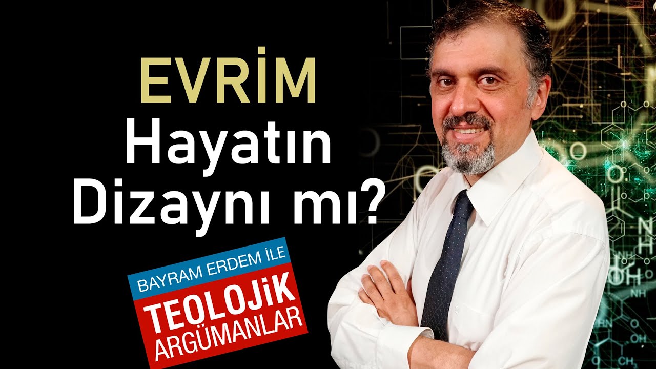 Teolojik Arg&uuml;manlar -  Evrim Hayatın Dizaynı mı?