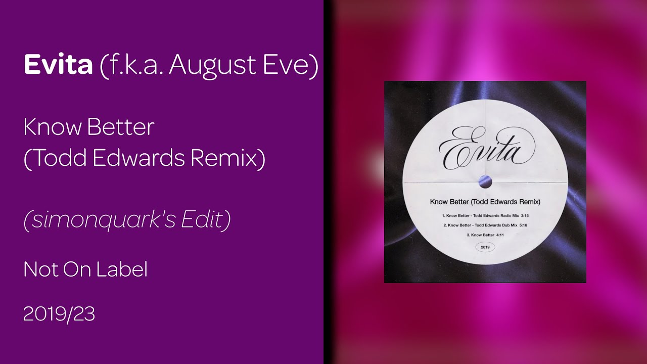 Evita (fka August Eve) - Know Better (Todd Edwards Remix) (simonquark's Extended Edit)