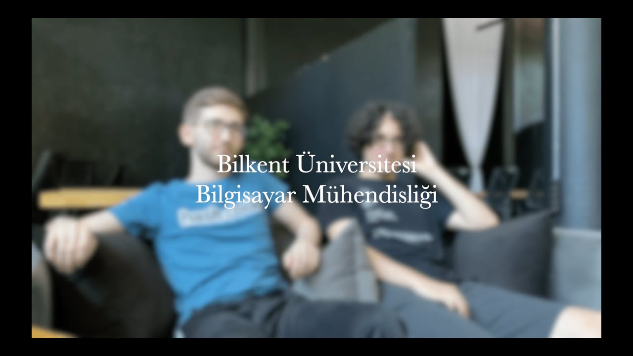 Bilkent Üniversitesi Bilgisayar Mühendisliği - Ortamı, Kampüsü, Dersleri, Akademik Seviyesi...