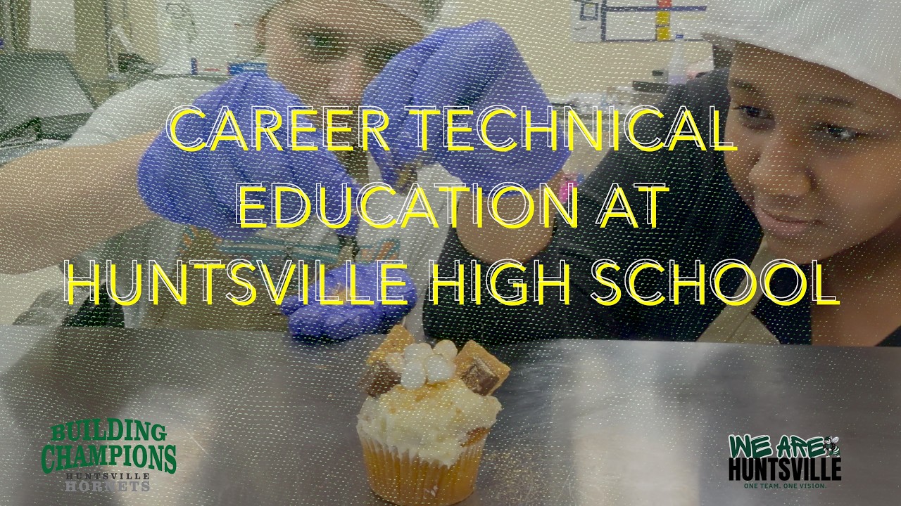 Career Technical Education (CTE) at Huntsville High School #IamCTE