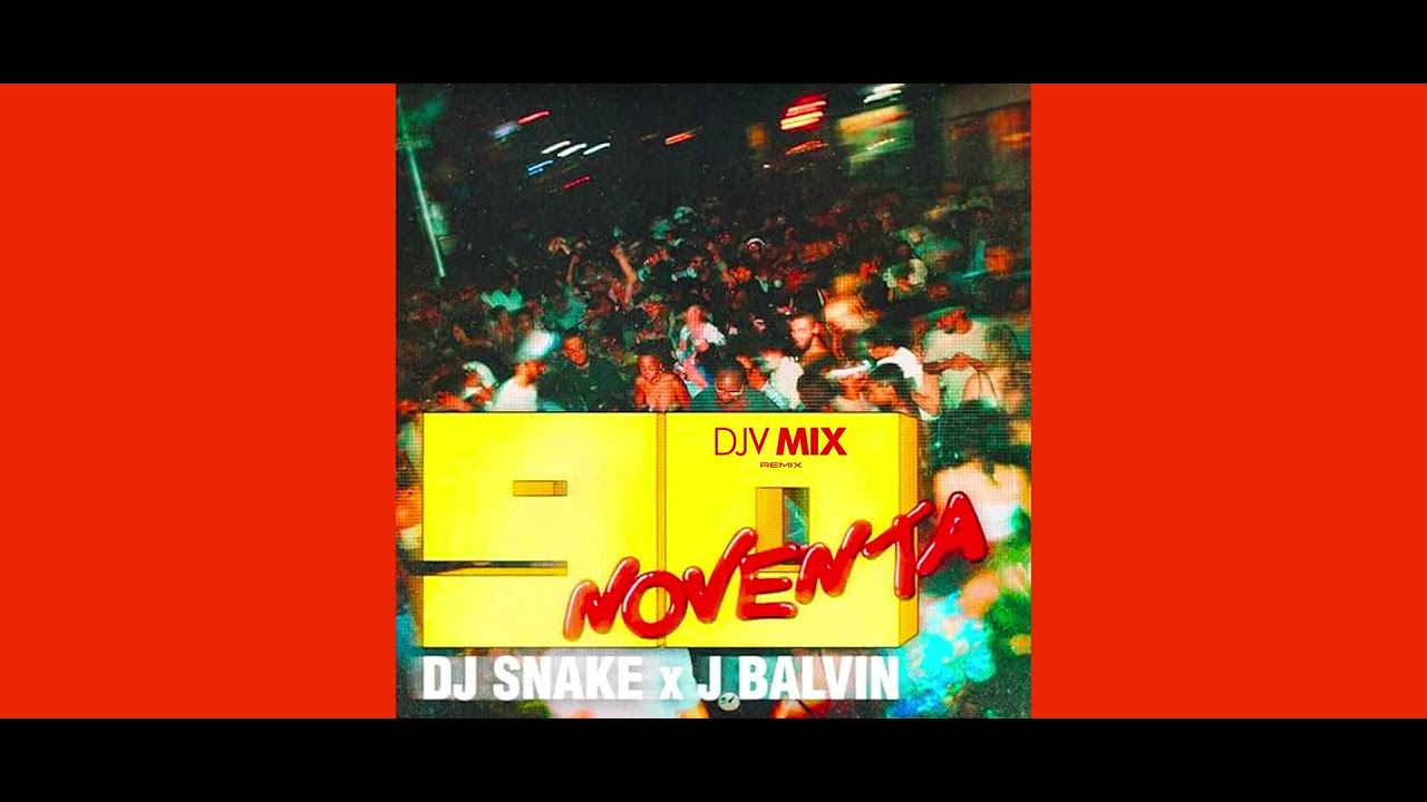 DJ Snake & J Balvin - Noventa (with J Balvin) - DJV MIX Remix
