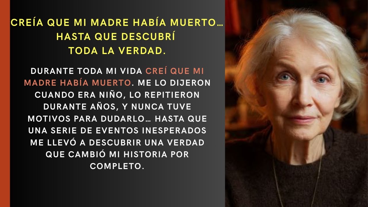 VERDADES QUE DUELEN. Descubrí que mi madre no estaba muerta: la verdad que cambió mi vida