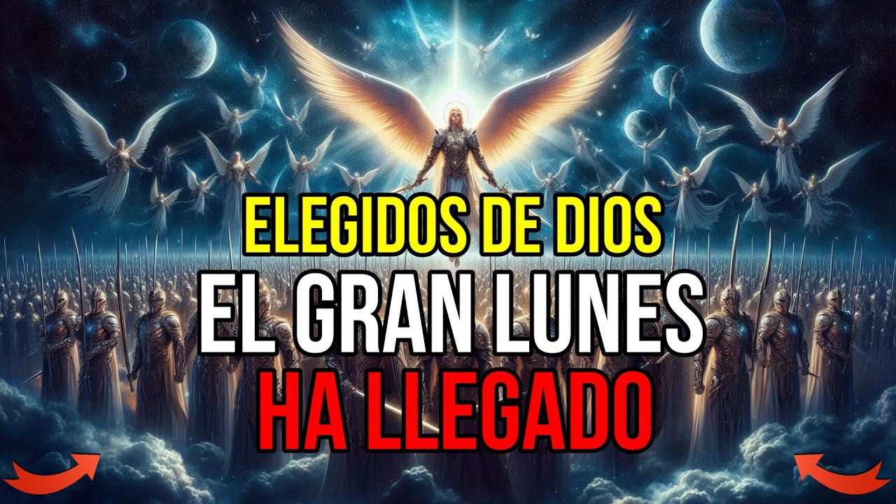 ELEGIDO, EL GRAN LUNES HA LLEGADO – HAS ESPERADO ESTE MILAGRO Y DIOS TE ESCUCHO - ELEGIDOS DE DIOS