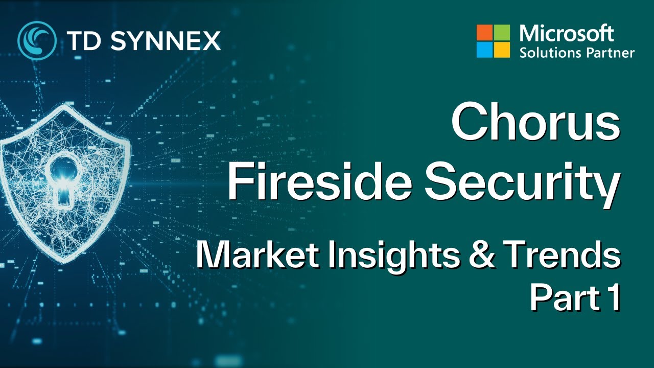 Chorus Fireside Security Market Insights & Trends (part 1)