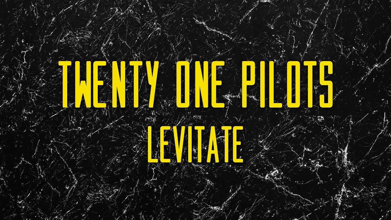 Twenty One Pilots - Levitate (Lyrics)